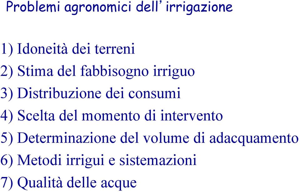 Scelta del momento di intervento 5) Determinazione del volume di