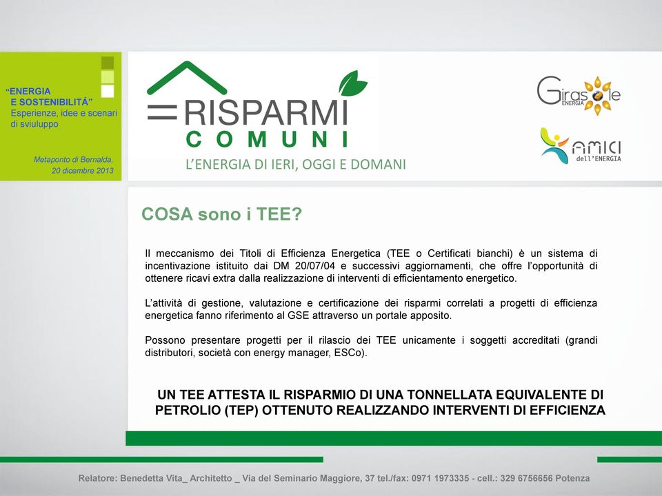 opportunità di ottenere ricavi extra dalla realizzazione di interventi di efficientamento energetico.