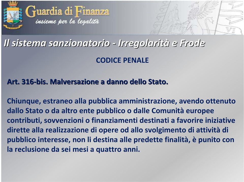 Comunitàeuropee contributi, sovvenzioni o finanziamenti destinati a favorire iniziative dirette alla realizzazione di