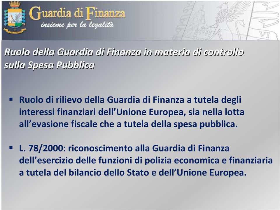 fiscale che a tutela della spesa pubblica. L.