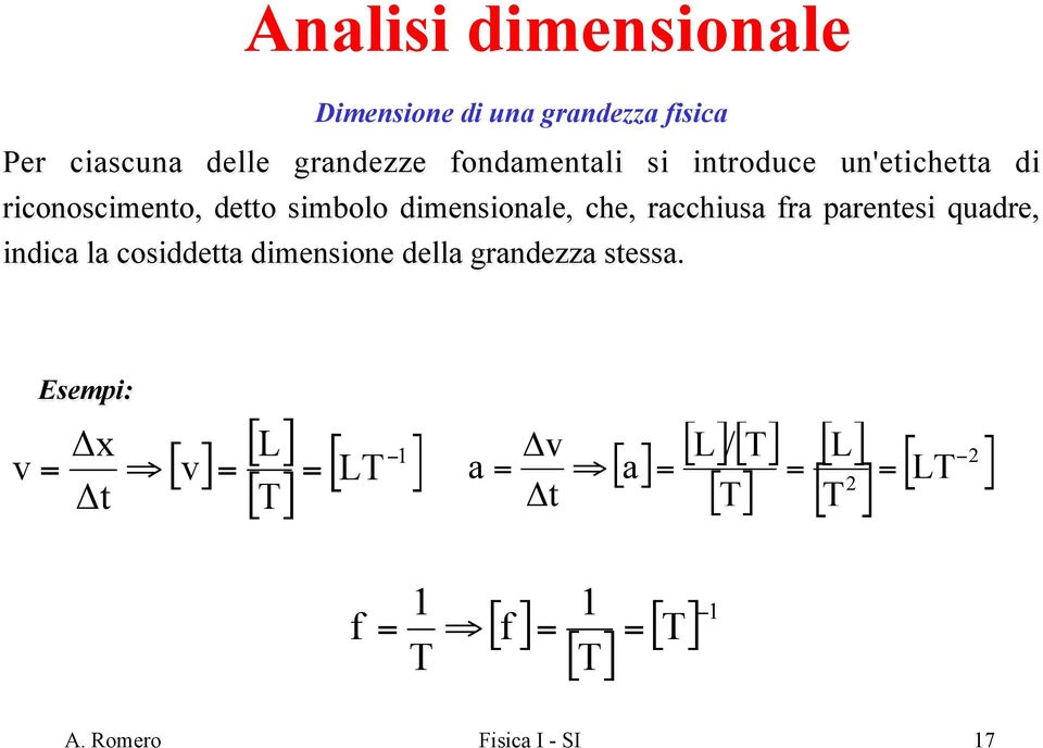 indica la cosiddetta dimensione della grandezza stessa.