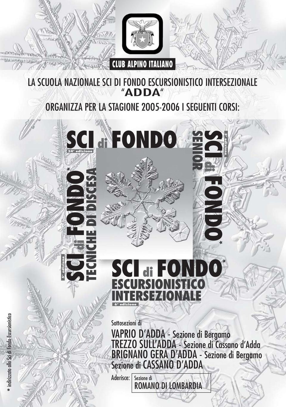 SCI a edizione di FONDO * * indirizzato allo Sci di Fondo Escursionistico * Sottosezioni di VAPRIO D ADDA - Sezione di Bergamo TREZZO SULL