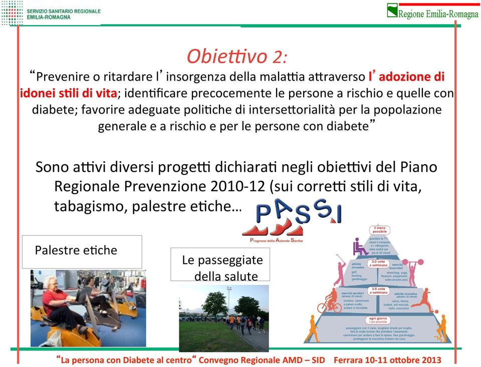 popolazione generale e a rischio e per le persone con diabete Sono awvi diversi progew dichiaraa negli obiewvi del