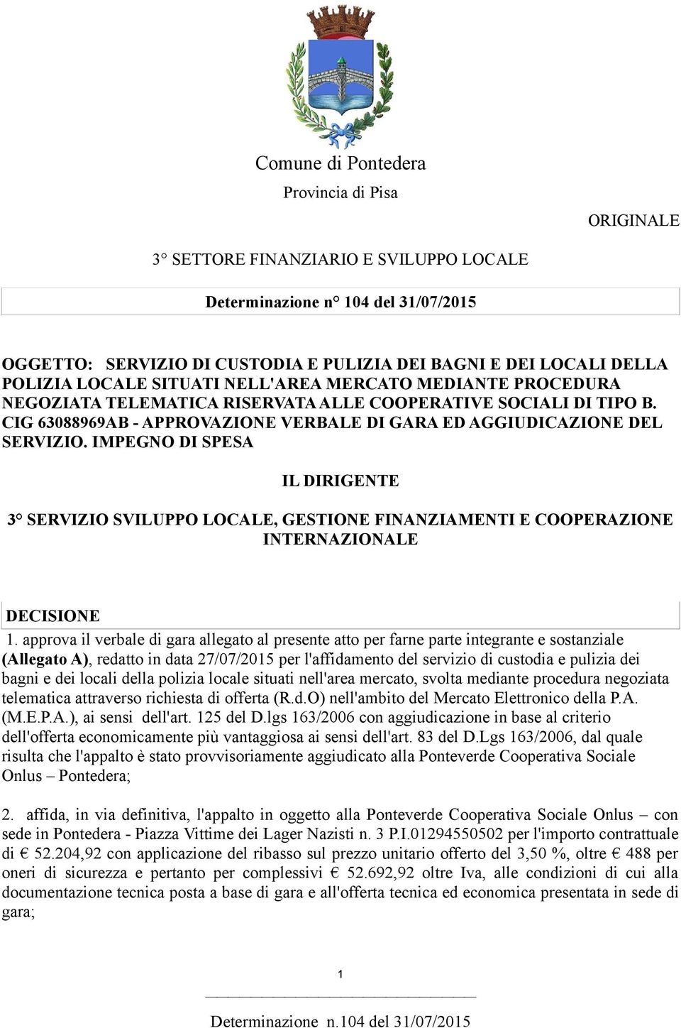 CIG 63088969AB - APPROVAZIONE VERBALE DI GARA ED AGGIUDICAZIONE DEL SERVIZIO.