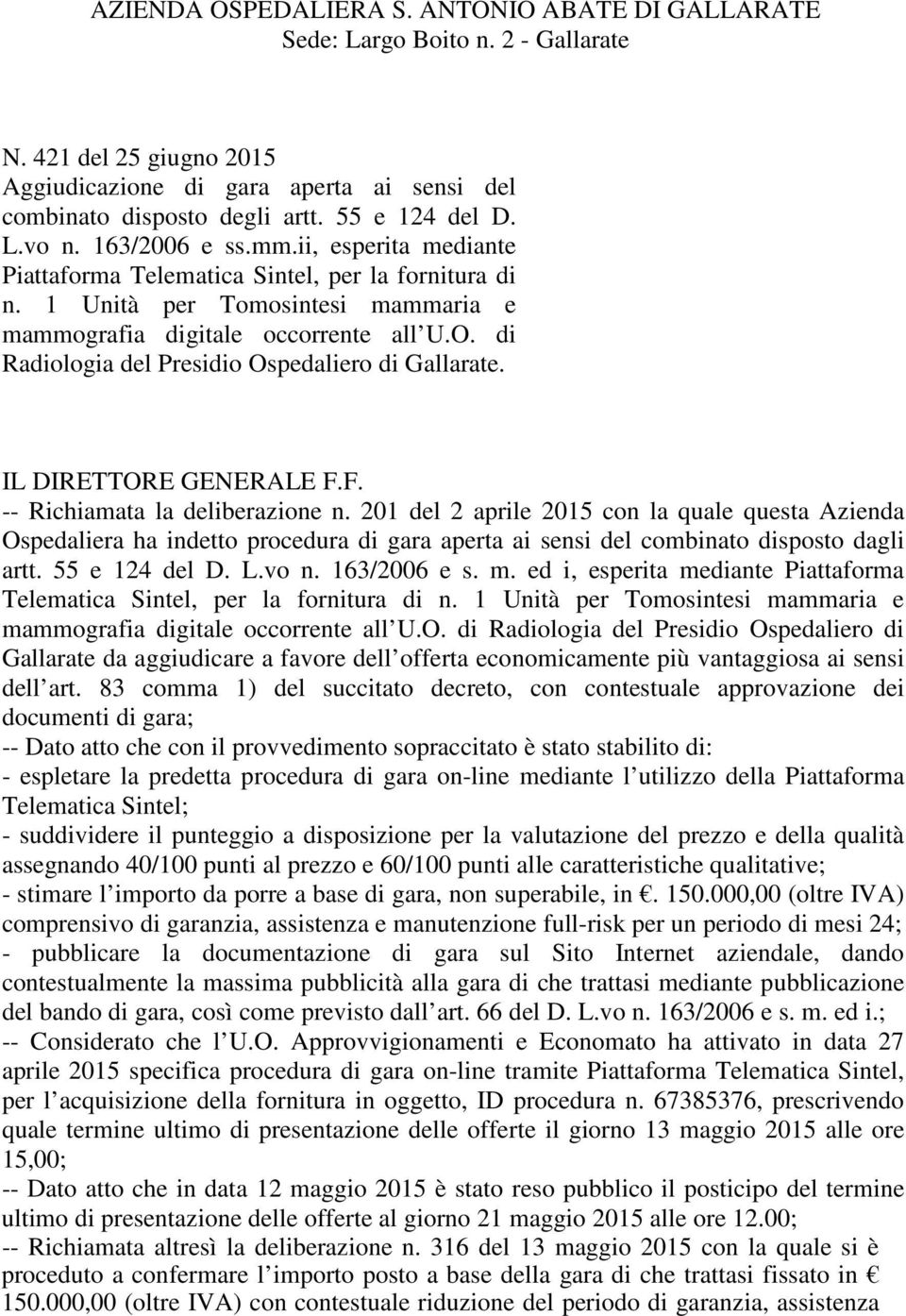 di Radiologia del Presidio Ospedaliero di Gallarate. IL DIRETTORE GENERALE F.F. -- Richiamata la deliberazione n.