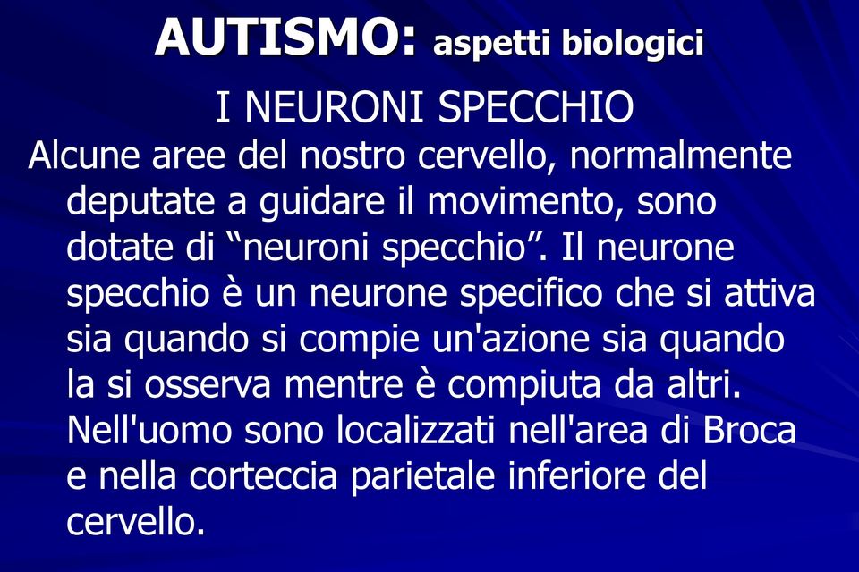 Il neurone specchio è un neurone specifico che si attiva sia quando si compie un'azione sia quando