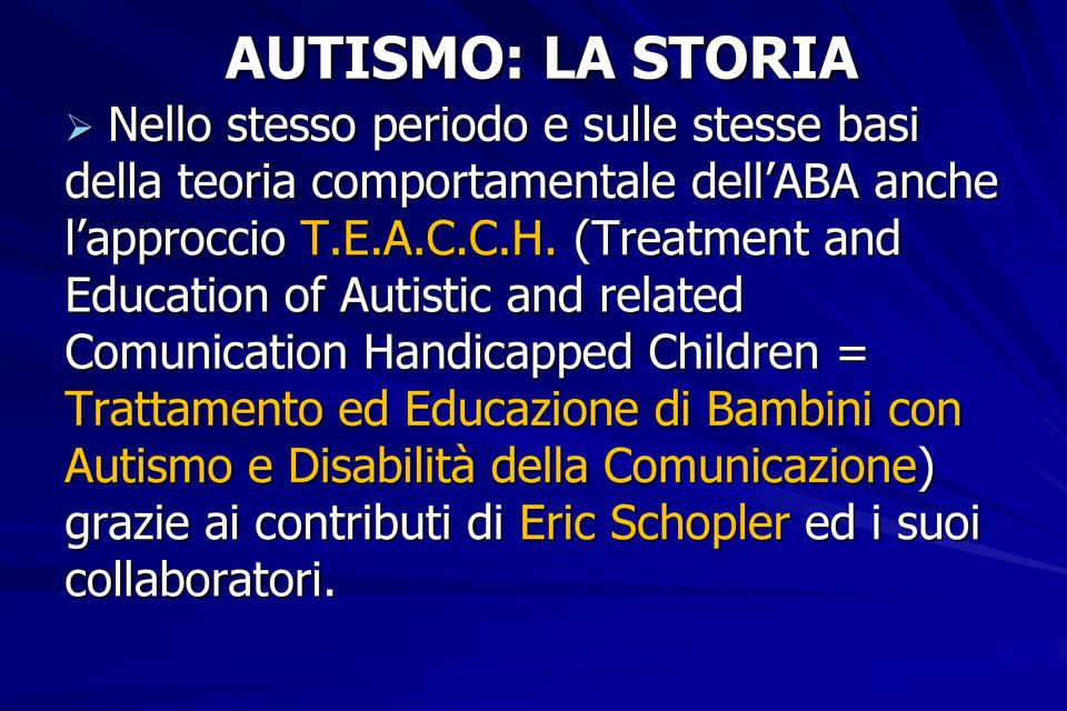 (Treatment and Education of Autistic and related Comunication Handicapped Children =