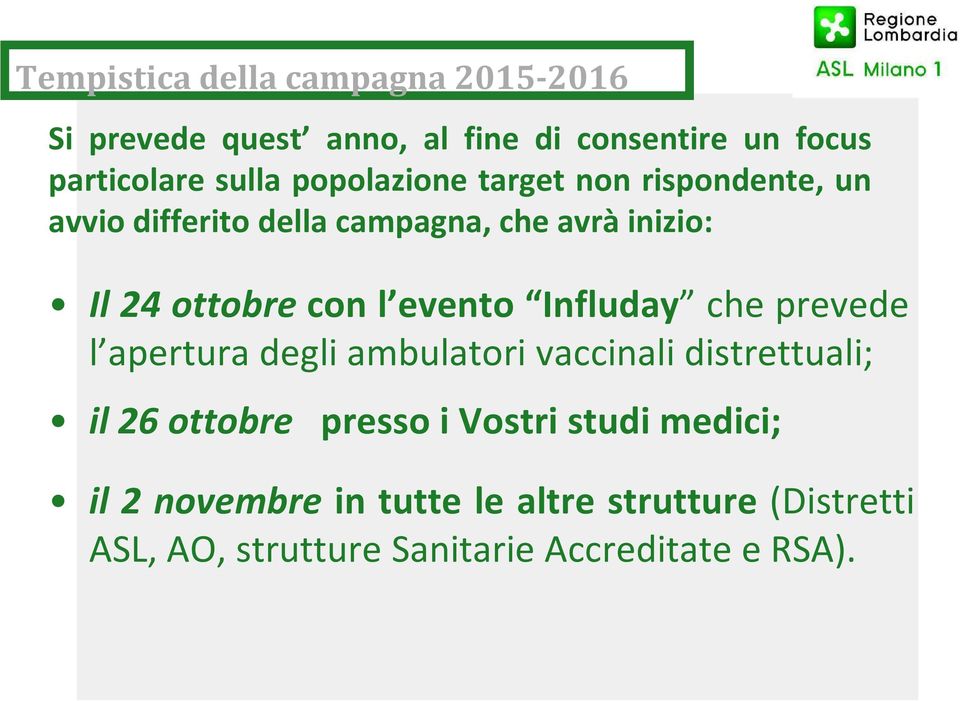 evento Influday che prevede l apertura degli ambulatori vaccinali distrettuali; il 26 ottobre presso i Vostri