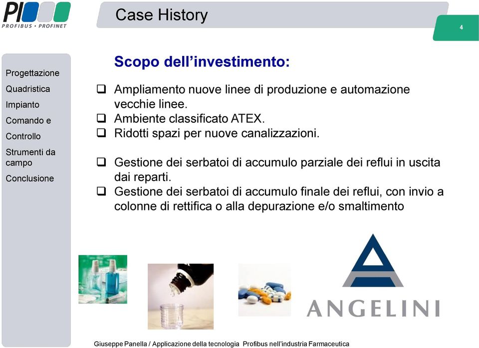 Gestione dei serbatoi di accumulo parziale dei reflui in uscita dai reparti.