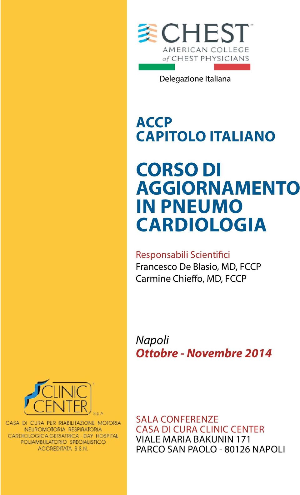 Chieffo, MD, FCCP Napoli Ottobre - Novembre 2014 Sala Conferenze Casa