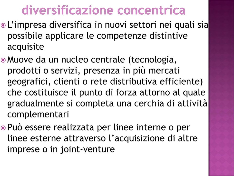 efficiente) che costituisce il punto di forza attorno al quale gradualmente si completa una cerchia di attività