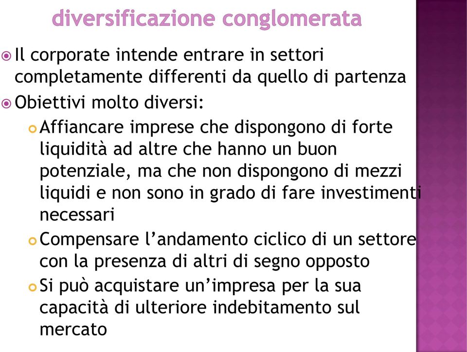 mezzi liquidi e non sono in grado di fare investimenti necessari Compensare l andamento ciclico di un settore con la