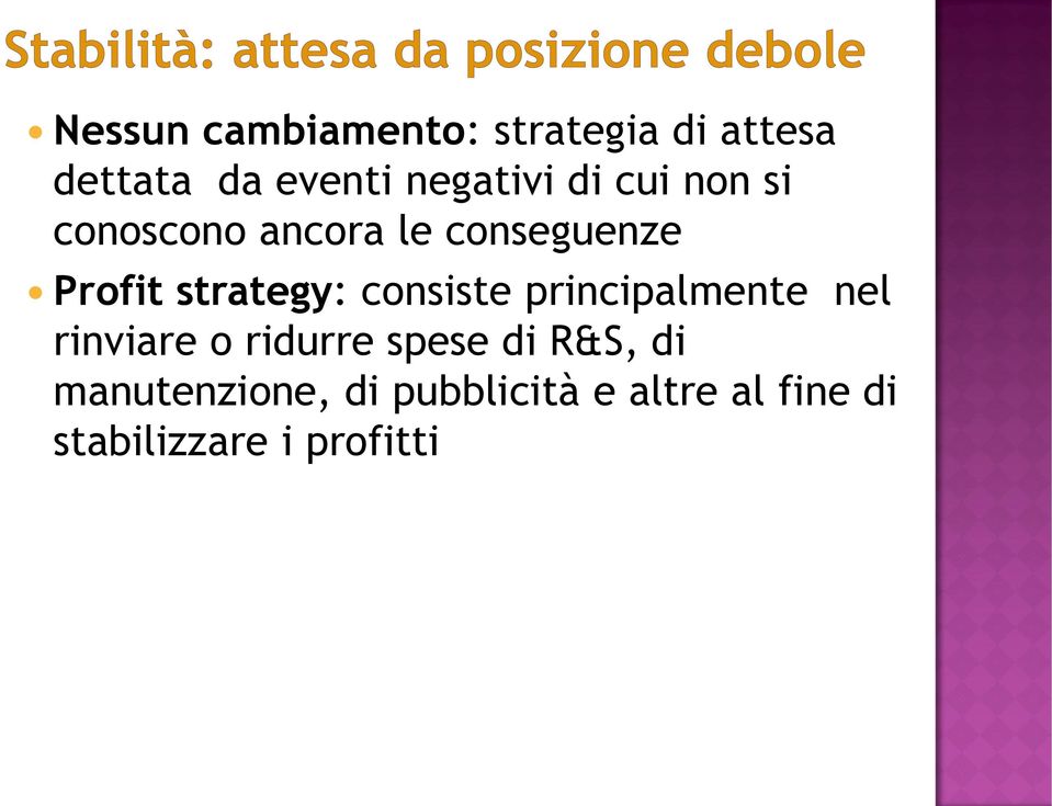 strategy: consiste principalmente nel rinviare o ridurre spese di