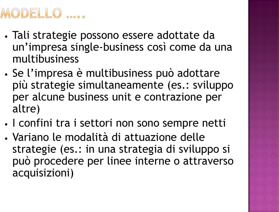 : sviluppo per alcune business unit e contrazione per altre) I confini tra i settori non sono sempre netti