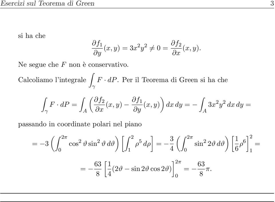 Per il Teorema di Green si ha che γ F dp = passando in coordinate polari nel piano A γ 2, y) ) 1