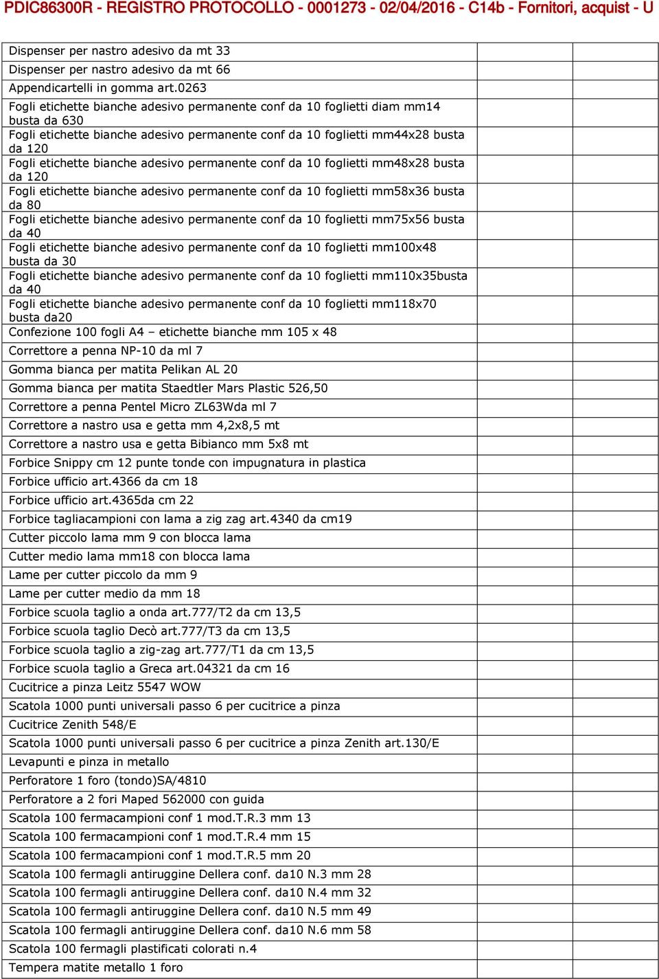 bianche adesivo permanente conf da 10 foglietti mm48x28 busta da 120 Fogli etichette bianche adesivo permanente conf da 10 foglietti mm58x36 busta da 80 Fogli etichette bianche adesivo permanente