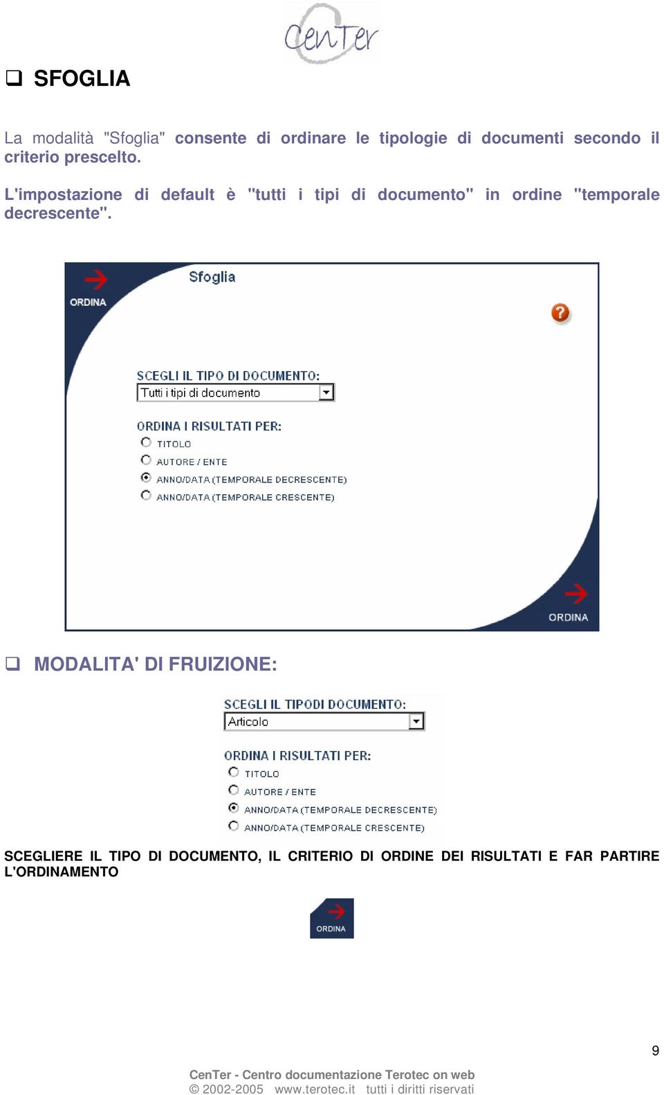 L'impostazione di default è "tutti i tipi di documento" in ordine "temporale