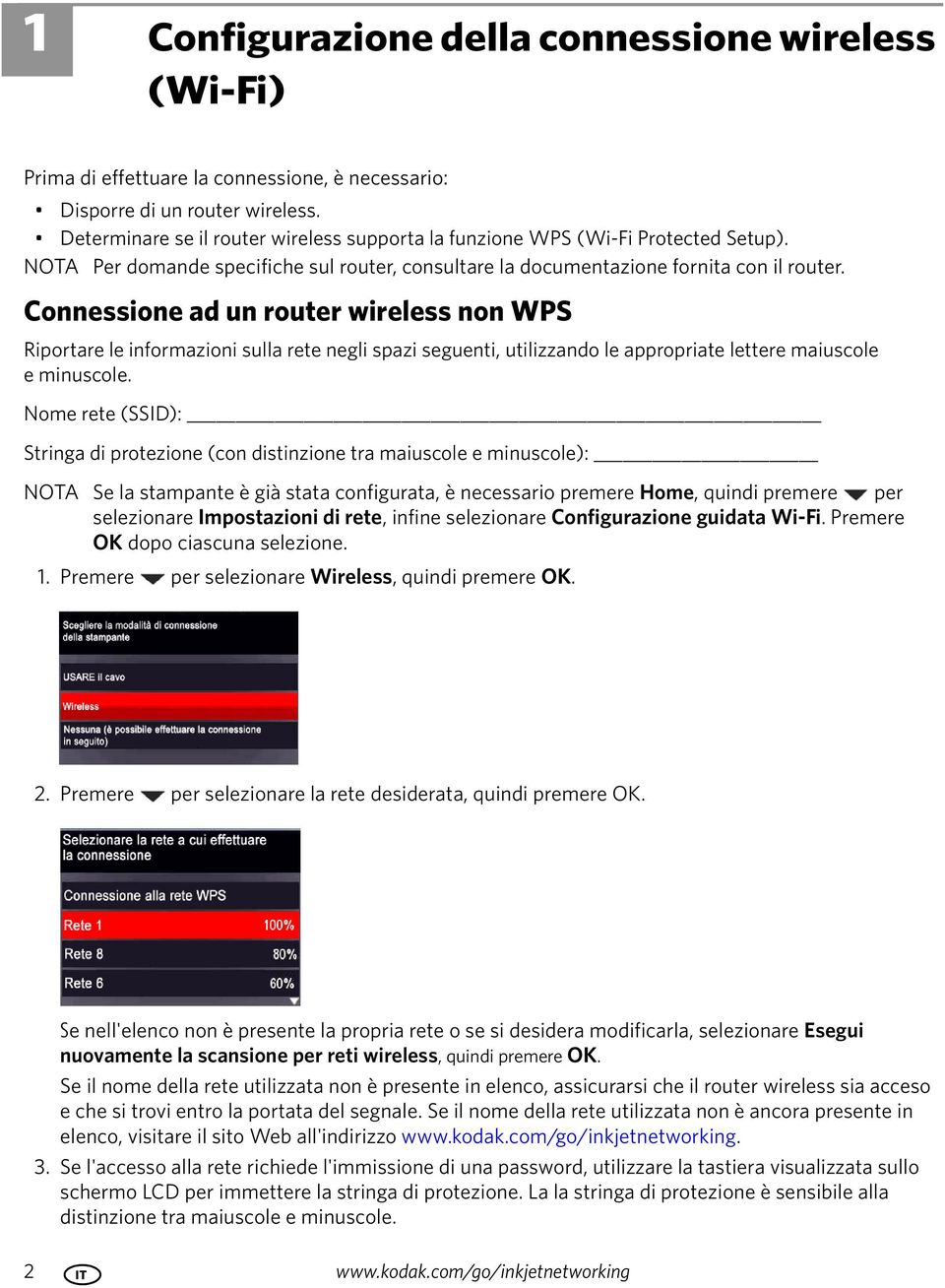 Connessione ad un router wireless non WPS Riportare le informazioni sulla rete negli spazi seguenti, utilizzando le appropriate lettere maiuscole e minuscole.