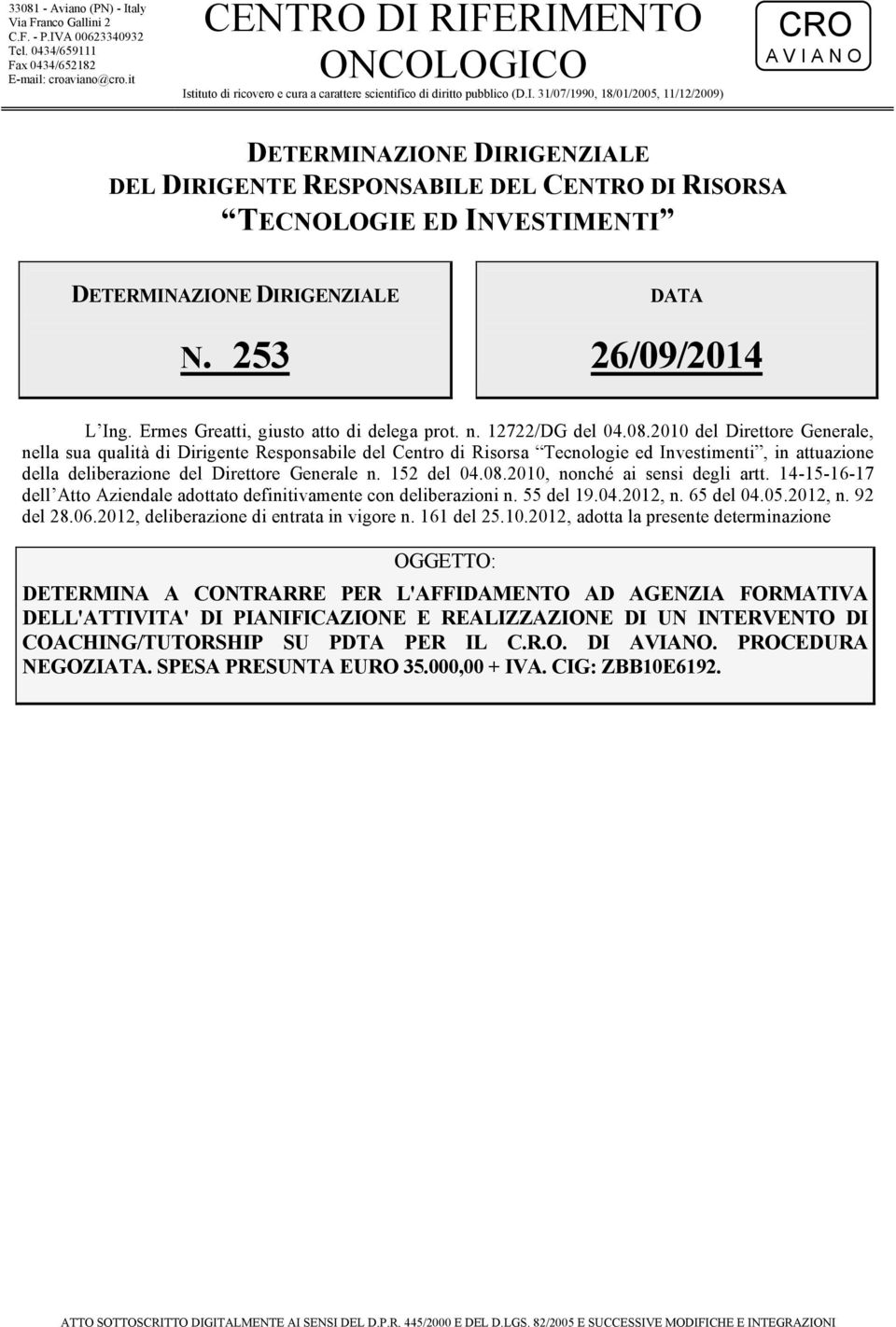 253 DATA 26/09/2014 L Ing. Ermes Greatti, giusto atto di delega prot. n. 12722/DG del 04.08.