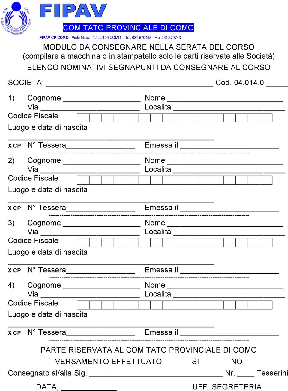 Società) ELENCO NOMINATIVI SEGNAPUNTI DA CONSEGNARE AL CORSO SOCIETA Cod. 04.014.