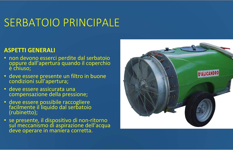 compensazione della pressione; deve essere possibile raccogliere facilmente il liquido dal serbatoio (rubinetto);