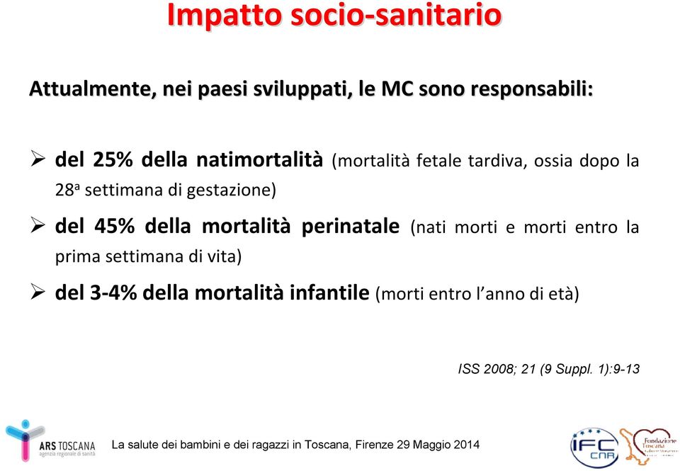 gestazione) del 45% della mortalità perinatale (nati morti e morti entro la prima settimana