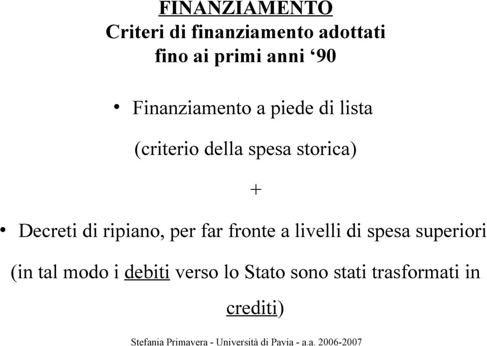 Decreti di ripiano, per far fronte a livelli di spesa superiori (in