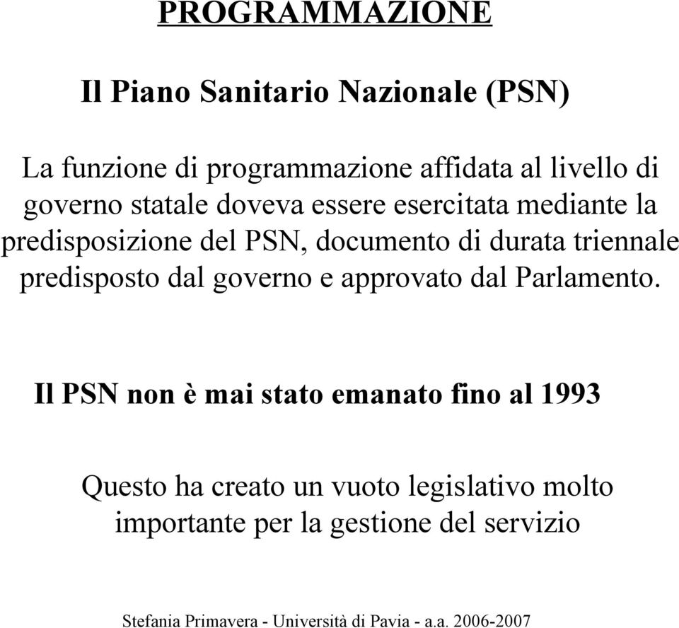 documento di durata triennale predisposto dal governo e approvato dal Parlamento.