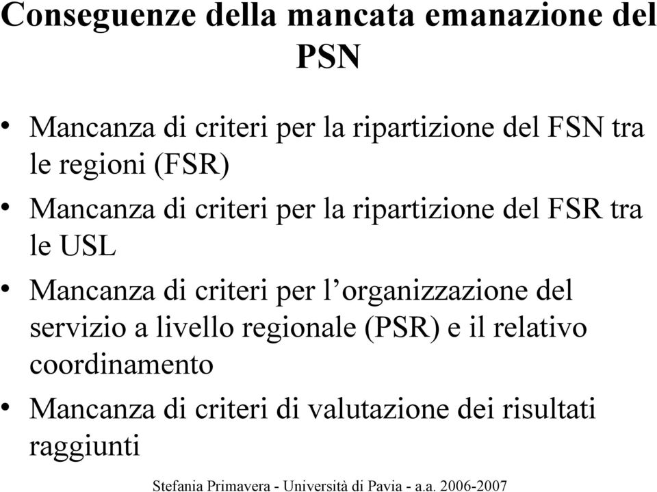 USL Mancanza di criteri per l organizzazione del servizio a livello regionale (PSR)