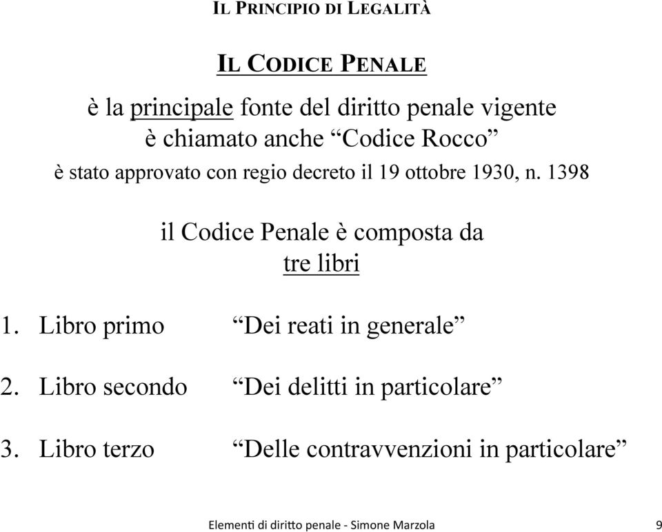 1930, n. 1398 il Codice Penale è composta da tre libri 1.