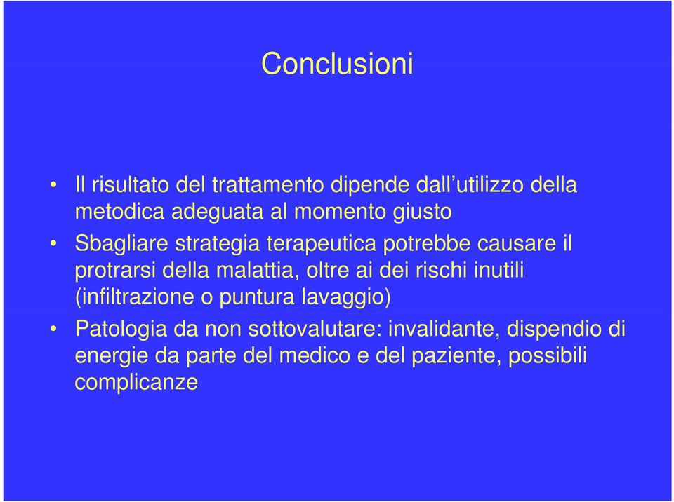 oltre ai dei rischi inutili (infiltrazione o puntura lavaggio) Patologia da non