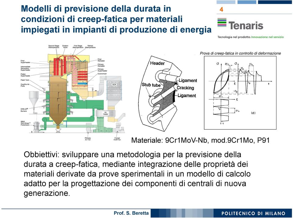 mod.9cr1mo, P91 Obbiettivi: sviluppare una metodologia per la previsione della durata a creep-fatica, mediante integrazione delle proprietà