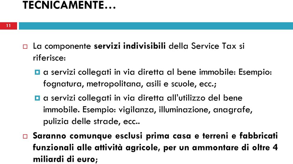 ; a servizi collegati in via diretta all utilizzo del bene immobile.