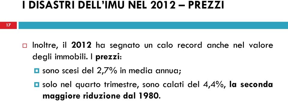 I prezzi: sono scesi del 2,7% in media annua; solo nel quarto