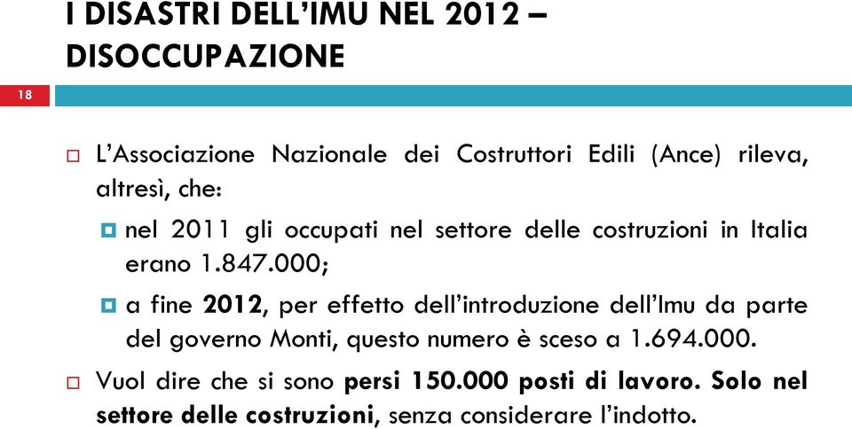 000; a fine 2012, per effetto dell introduzione dell Imu da parte del governo Monti, questo numero è sceso a