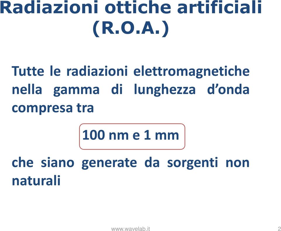 gamma di lunghezza d onda compresa tra 100nme