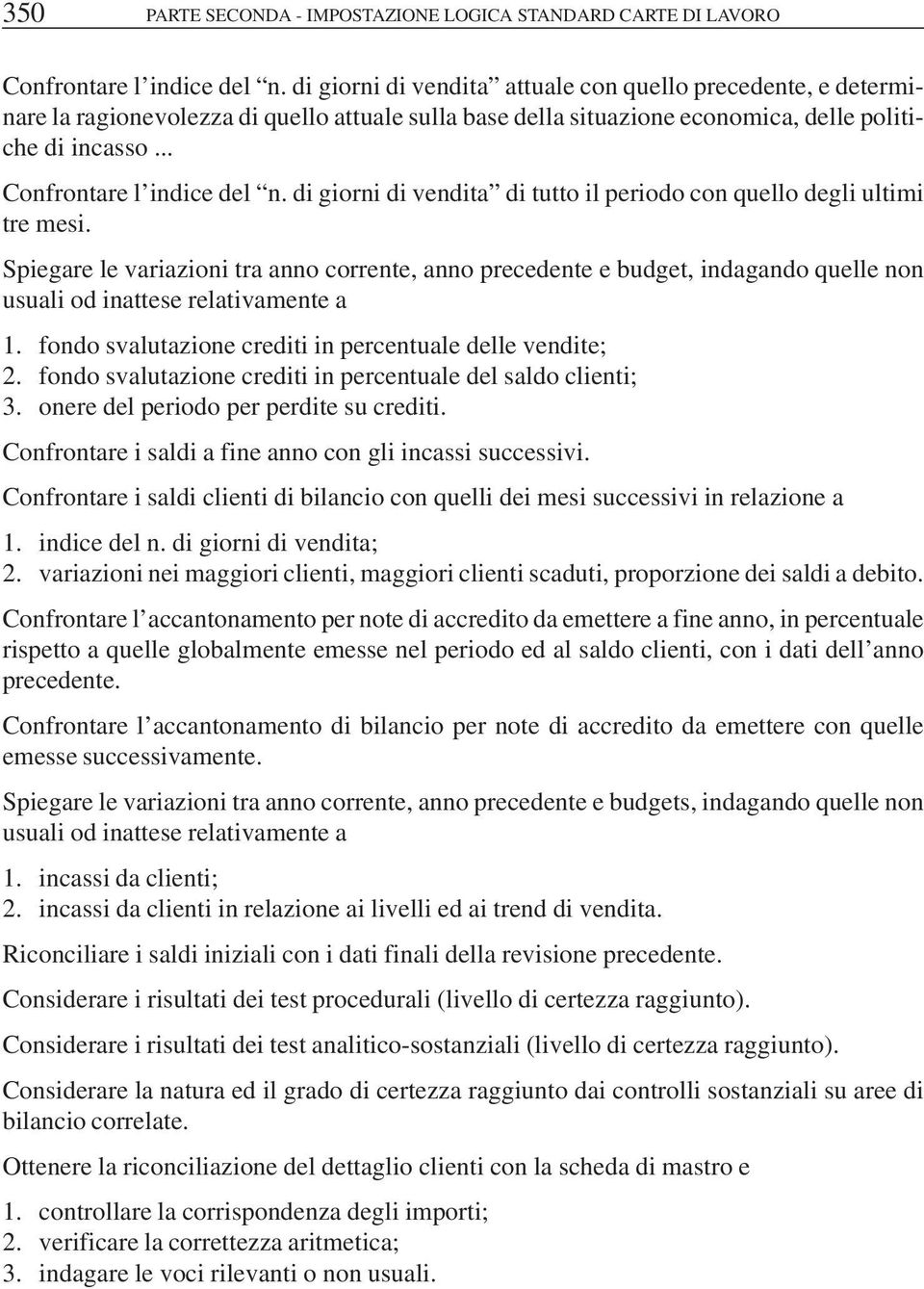 di giorni di vendita di tutto il periodo con quello degli ultimi tre mesi.