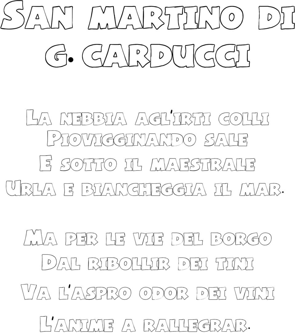 E sotto il maestrale Urla e biancheggia il mar.