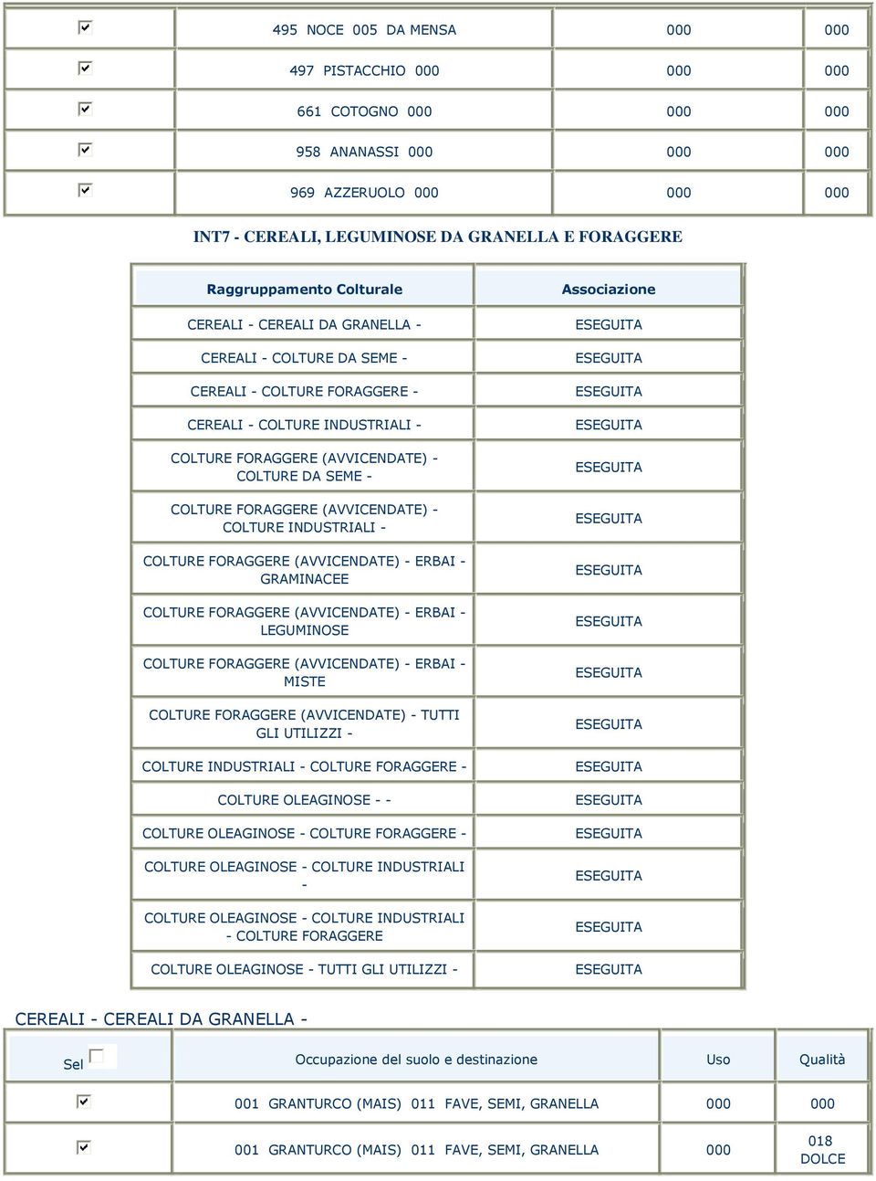 (AVVICENDATE) - ERBAI - COLTURE FORAGGERE (AVVICENDATE) - ERBAI - COLTURE FORAGGERE (AVVICENDATE) - ERBAI - MISTE COLTURE FORAGGERE (AVVICENDATE) - TUTTI GLI UTILIZZI - COLTURE INDUSTRIALI - COLTURE