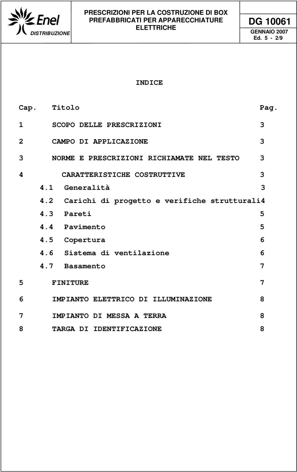 CARATTERISTICHE COSTRUTTIVE 3 4.1 Generalità 3 4.2 Carichi di progetto e verifiche strutturali4 4.