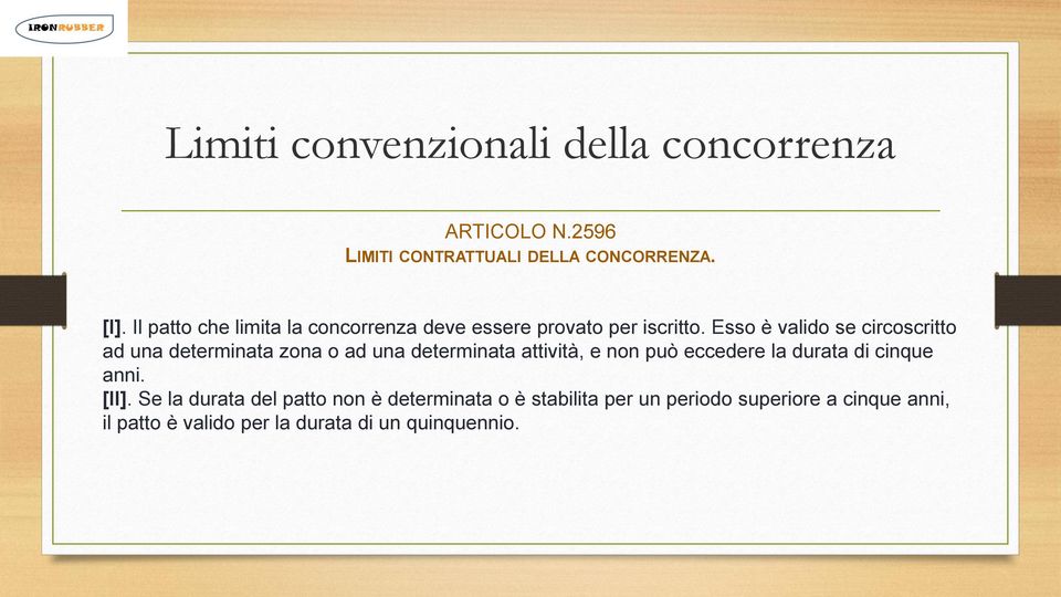 Esso è valido se circoscritto ad una determinata zona o ad una determinata attività, e non può eccedere la