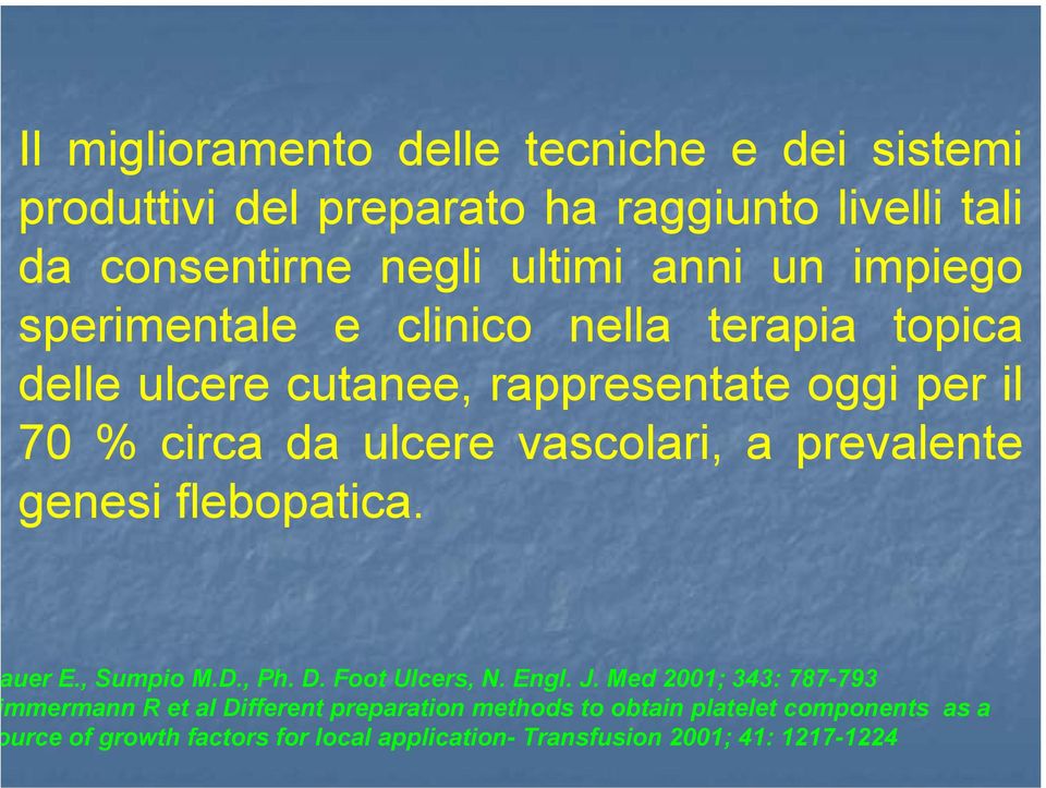 prevalente genesi flebopatica. uer E., Sumpio M.D., Ph. D. Foot Ulcers, N. Engl. J.