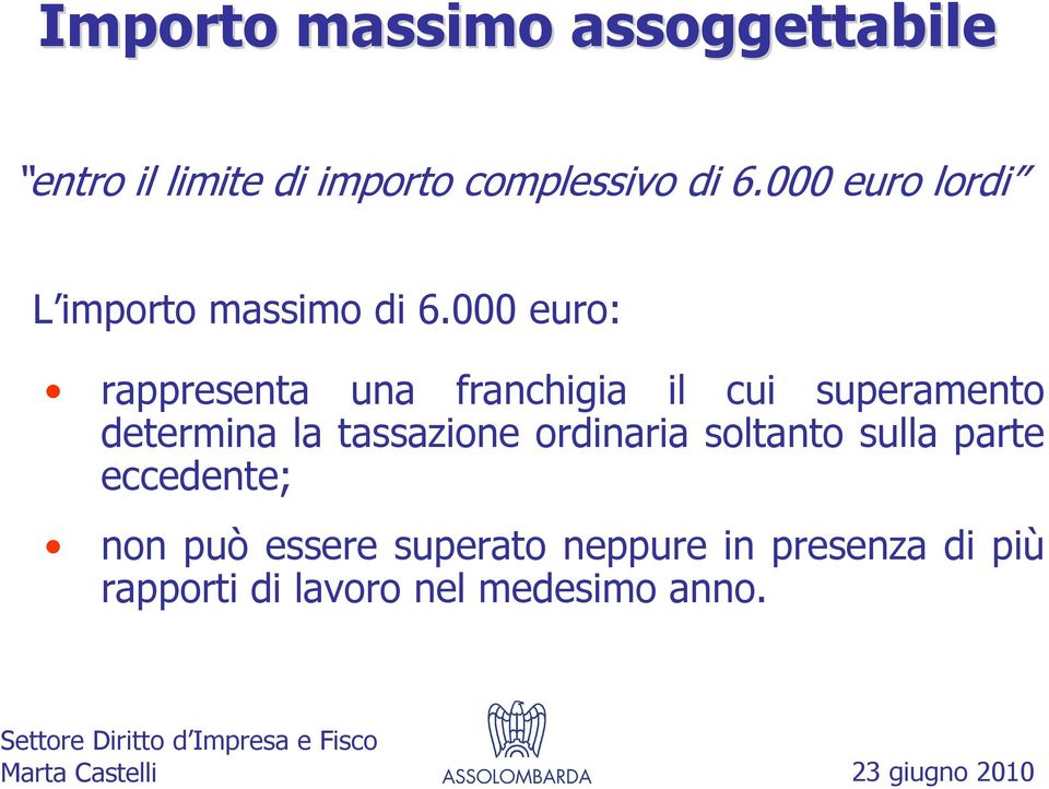 000 euro: rappresenta una franchigia il cui superamento determina la tassazione