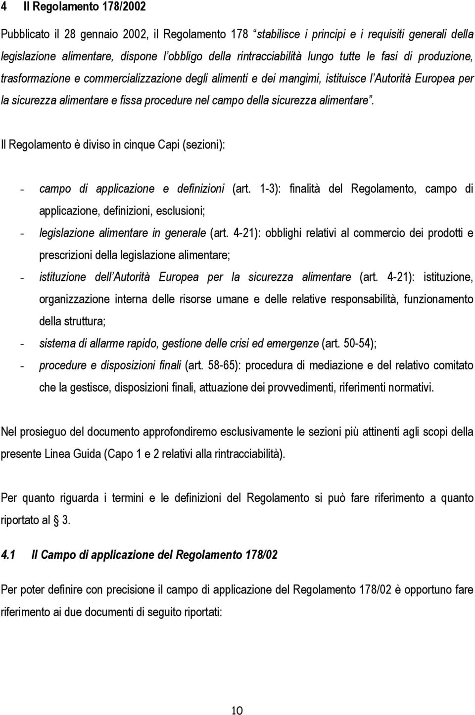 alimentare. Il Regolamento è diviso in cinque Capi (sezioni): - campo di applicazione e definizioni (art.