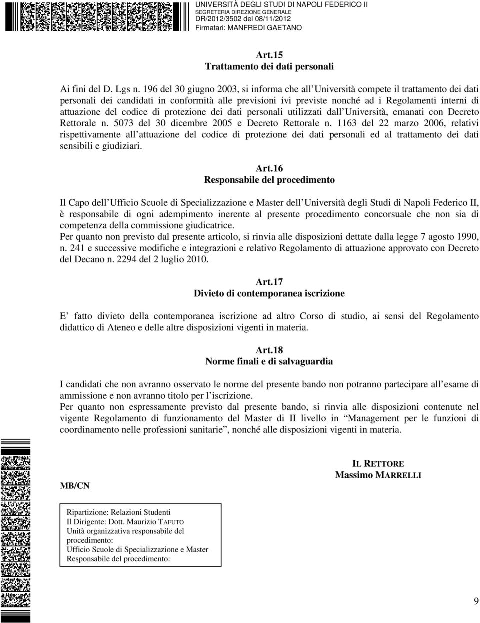 del codice di protezione dei dati personali utilizzati dall Università, emanati con Decreto Rettorale n. 5073 del 30 dicembre 2005 e Decreto Rettorale n.