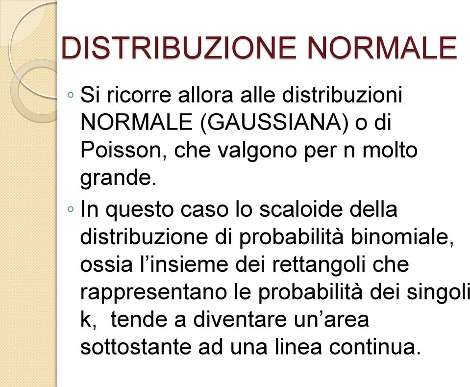 In questo caso lo scaloide della distribuzione di probabilità binomiale, ossia l