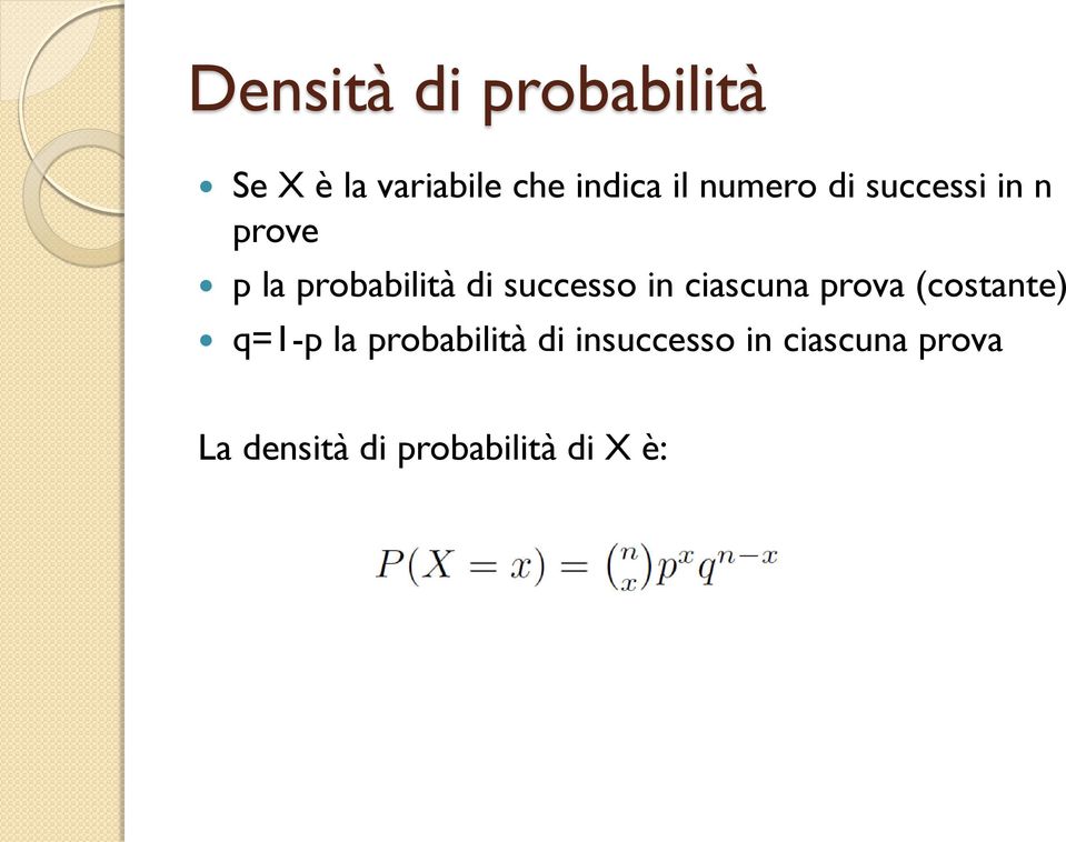 successo in ciascuna prova (costante) q=1-p la