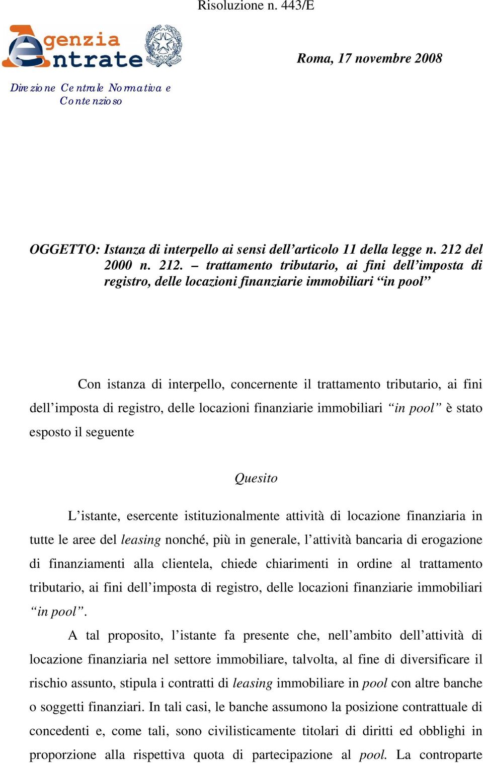 trattamento tributario, ai fini dell imposta di registro, delle locazioni finanziarie immobiliari in pool Con istanza di interpello, concernente il trattamento tributario, ai fini dell imposta di