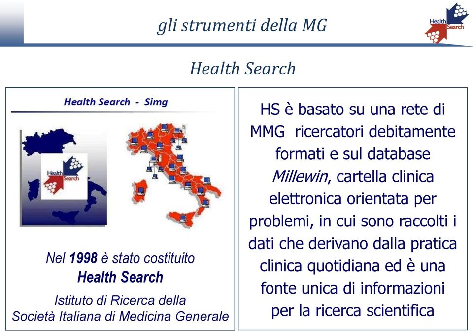 sul database Millewin, cartella clinica elettronica orientata per problemi, in cui sono raccolti i dati