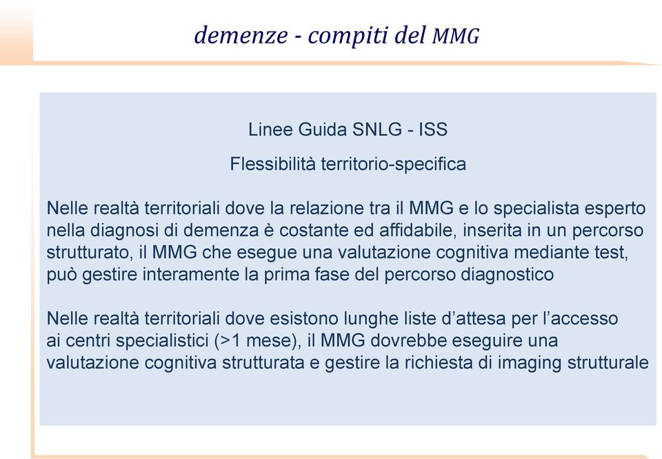 territoriali a un familiare, dove la esame relazione fisico, tra il indagini MMG e lo di specialista laboratorio esperto nella diagnosi di demenza è costante ed affidabile, inserita in un percorso